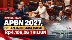 DPR Sahkan APBN 2027, Belanja Negara Capai Rp 4.106,26 Triliun