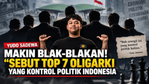 Yudo Sadewa Blak-blakan soal “Top 7 Oligarki”, Sebut Ada Kelompok yang Mengontrol Politik Indonesia
