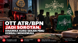 OTT ATR/BPN Jadi Sorotan, Dinamika Kursi Sekjen PBNU Kembali Mengemuka