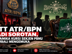 OTT ATR/BPN Jadi Sorotan, Dinamika Kursi Sekjen PBNU Kembali Mengemuka