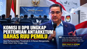 Komisi II DPR Ungkap Pertemuan Antarketum Bahas RUU Pemilu, Opsi Parliamentary Threshold 4–5 Persen Mengemuka