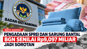 Pengadaan Sprei dan Sarung Bantal BGN Senilai Rp9,097 Miliar Jadi Sorotan