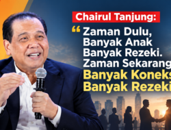 Chairul Tanjung: “Zaman Sekarang, Banyak Koneksi Banyak Rezeki”