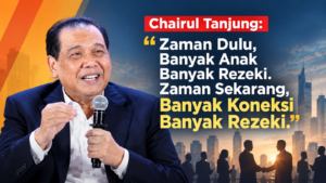 Chairul Tanjung: “Zaman Sekarang, Banyak Koneksi Banyak Rezeki”