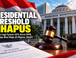 Presidential Threshold Dihapus, Pencalonan Presiden Pemilu 2029 Tanpa Ambang Batas