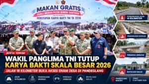 Wakil Panglima TNI Tutup Karya Bakti Skala Besar 2026, Jalan 18 Kilometer Buka Akses Enam Desa di Pandeglang